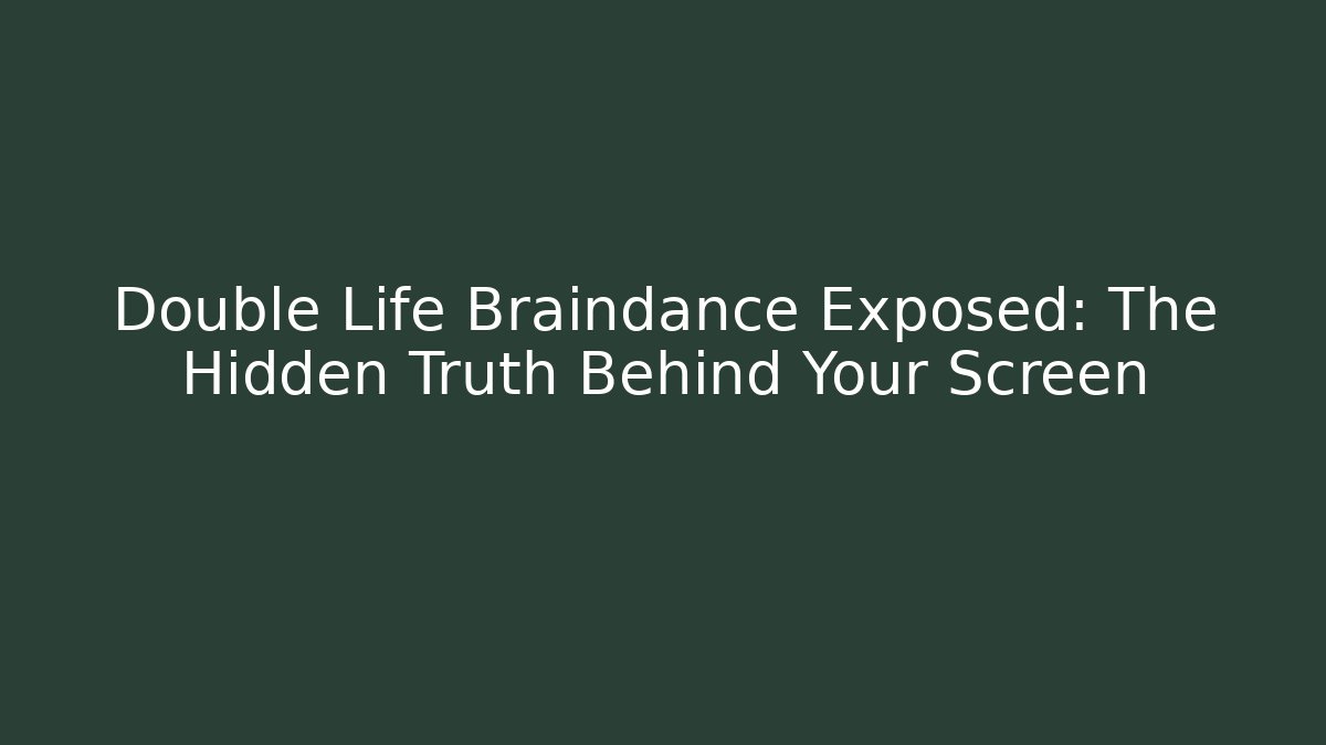 Double Life Braindance Exposed: The Hidden Truth Behind Your Screen