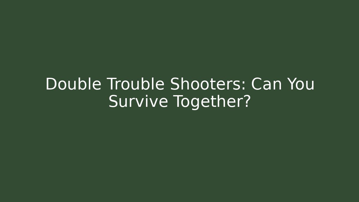 Double Trouble Shooters: Can You Survive Together? - Critter Realm