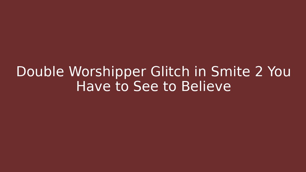 Double Worshipper Glitch in Smite 2 You Have to See to Believe