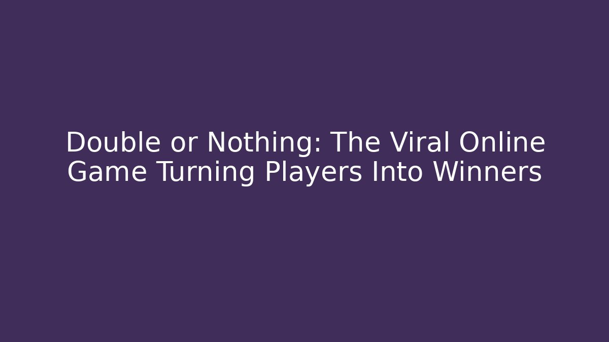 Double or Nothing: The Viral Online Game Turning Players Into Winners