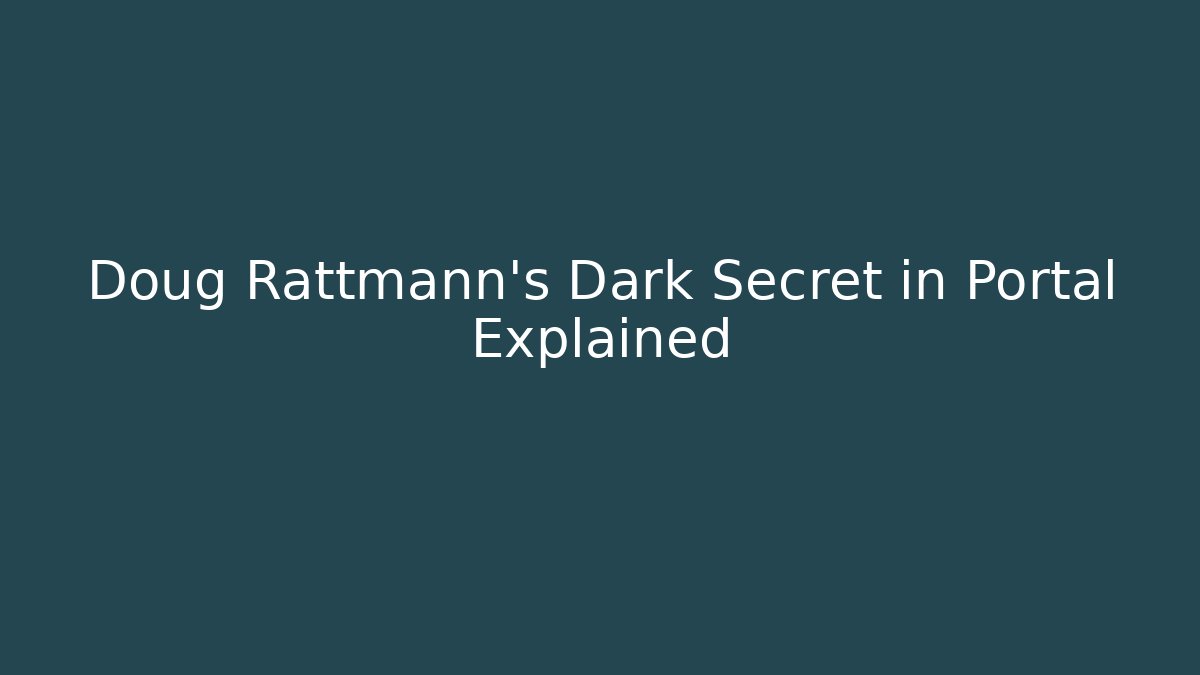 Doug Rattmann's Dark Secret in Portal Explained
