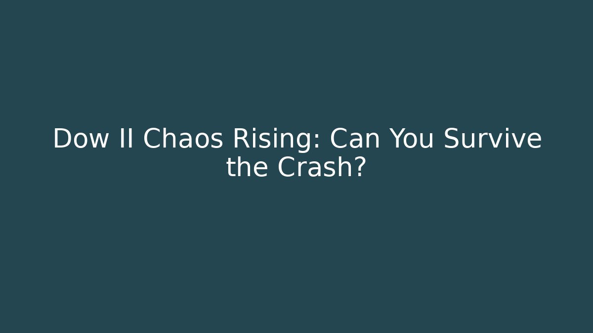 Dow II Chaos Rising: Can You Survive the Crash?