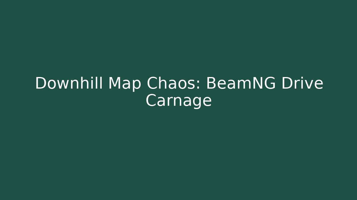 Downhill Map Chaos: BeamNG Drive Carnage
