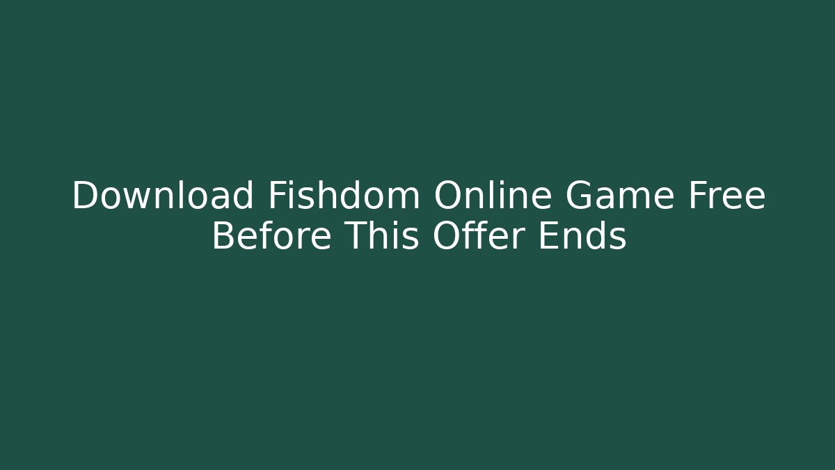 Download Fishdom Online Game Free Before This Offer Ends