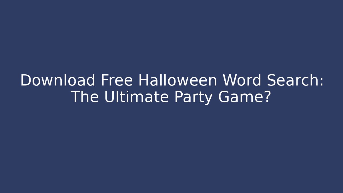 Download Free Halloween Word Search: The Ultimate Party Game?
