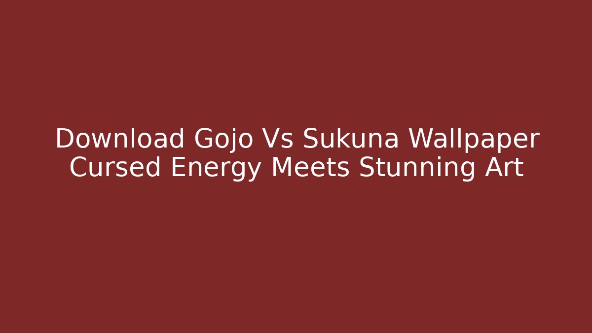 Download Gojo Vs Sukuna Wallpaper Cursed Energy Meets Stunning Art
