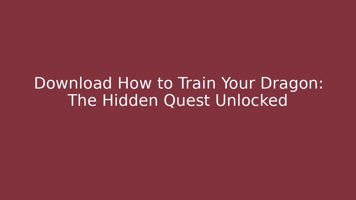 Download How to Train Your Dragon: The Hidden Quest Unlocked
