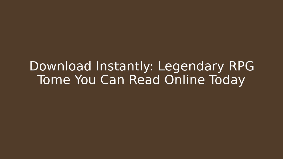 Download Instantly: Legendary RPG Tome You Can Read Online Today