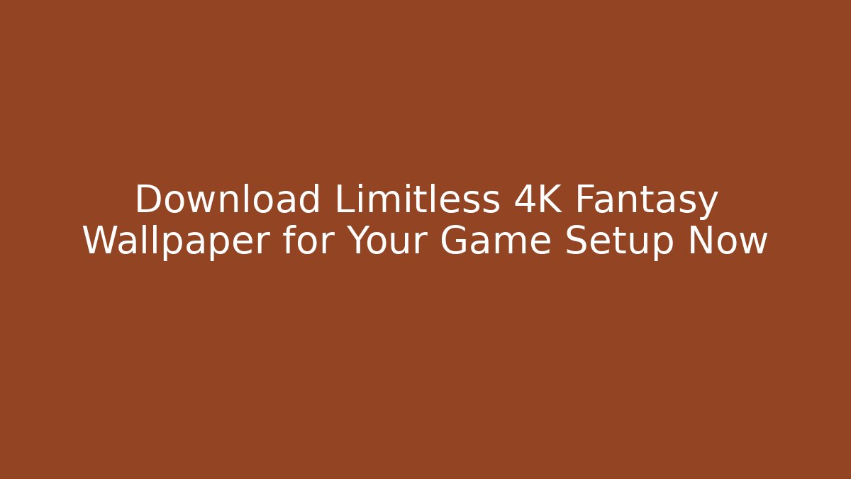 Download Limitless 4K Fantasy Wallpaper for Your Game Setup Now