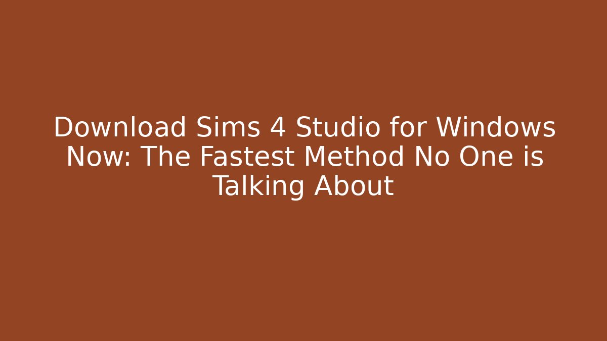 Download Sims 4 Studio for Windows Now: The Fastest Method No One is Talking About - Critter Realm