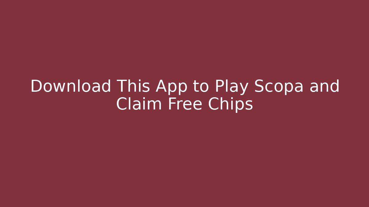 Download This App to Play Scopa and Claim Free Chips