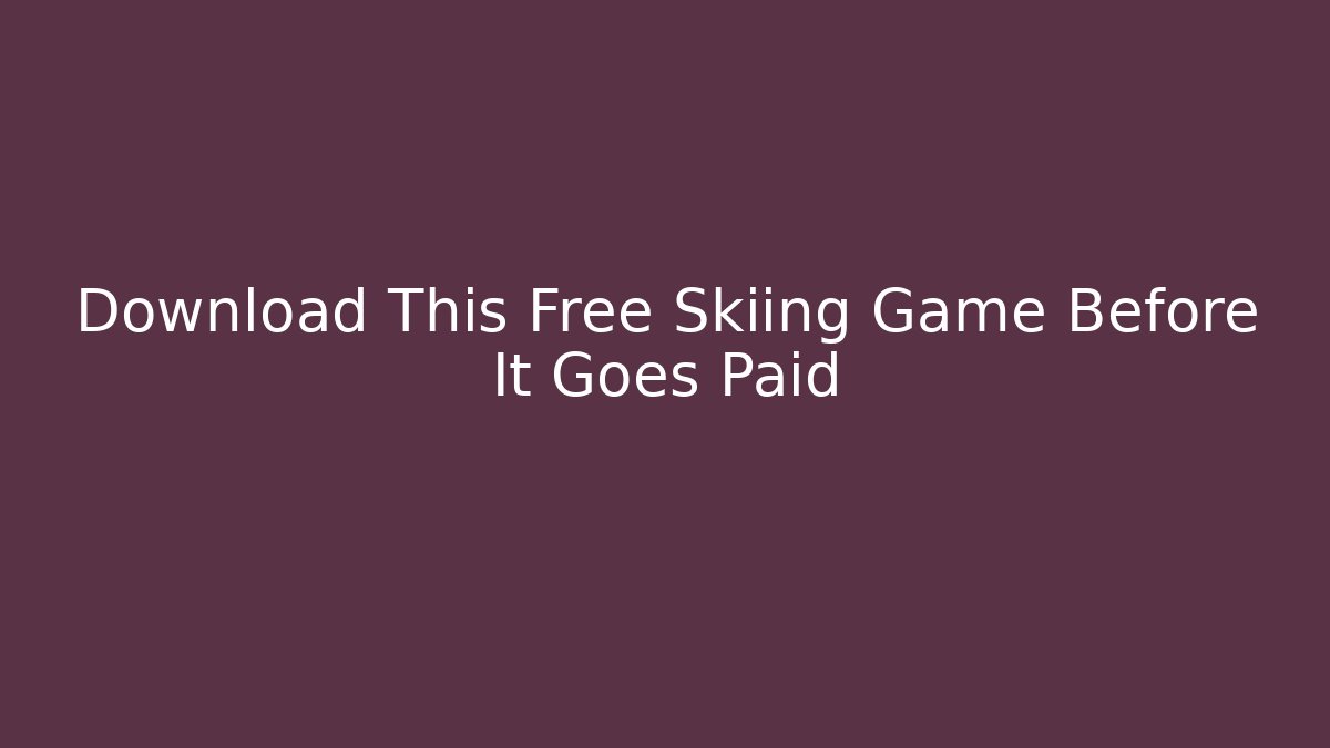 Download This Free Skiing Game Before It Goes Paid