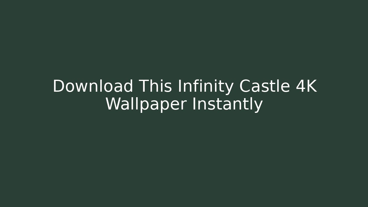 Download This Infinity Castle 4K Wallpaper Instantly