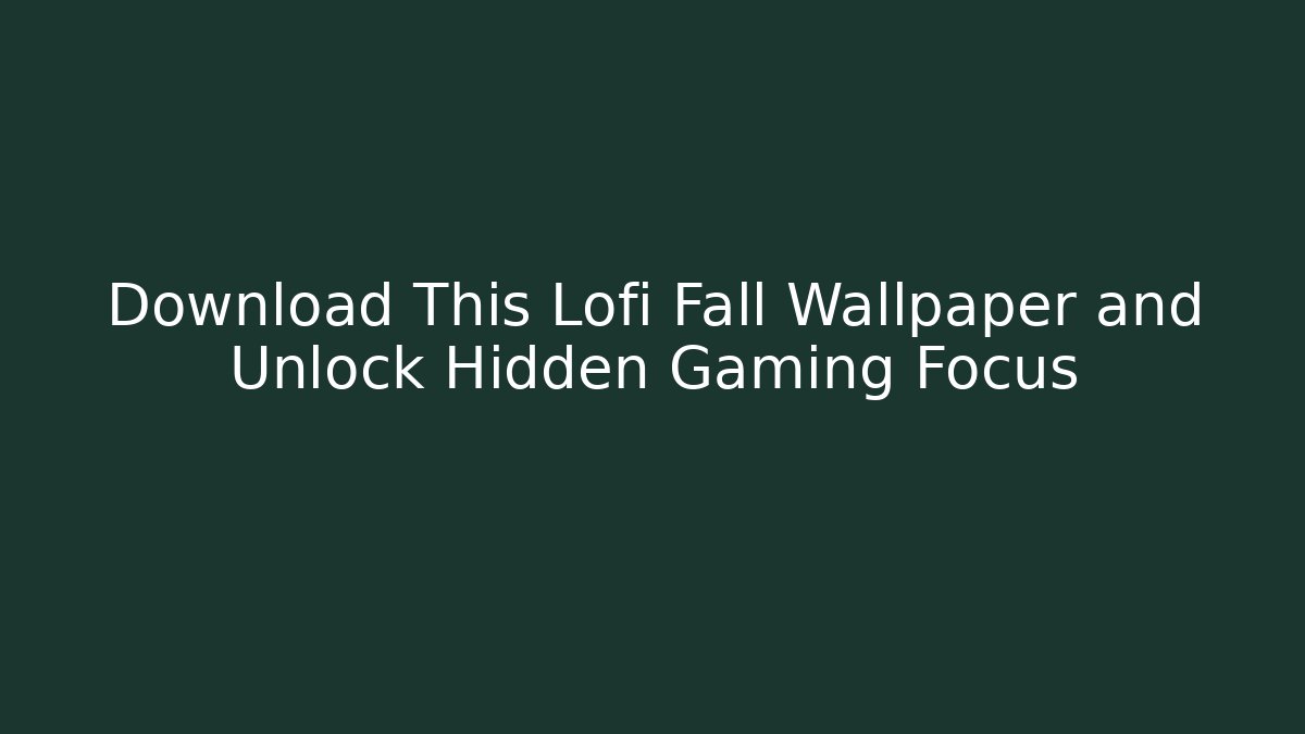 Download This Lofi Fall Wallpaper and Unlock Hidden Gaming Focus