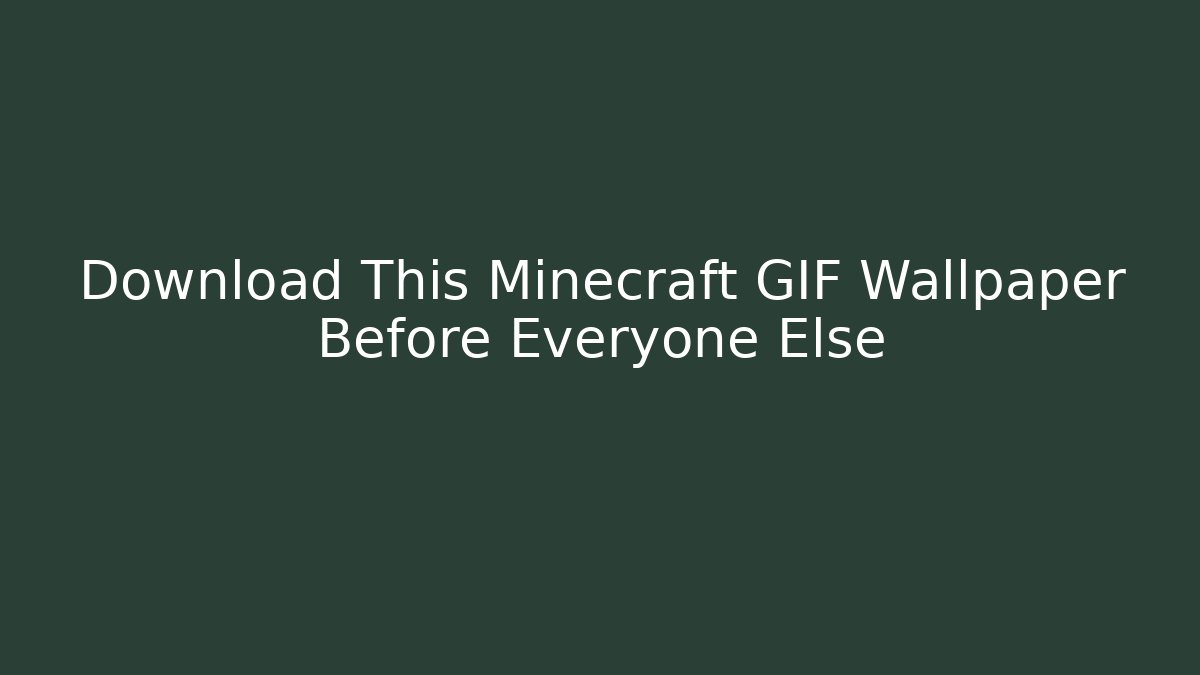 Download This Minecraft GIF Wallpaper Before Everyone Else - Critter Realm