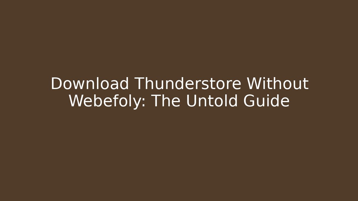 Download Thunderstore Without Webefoly: The Untold Guide