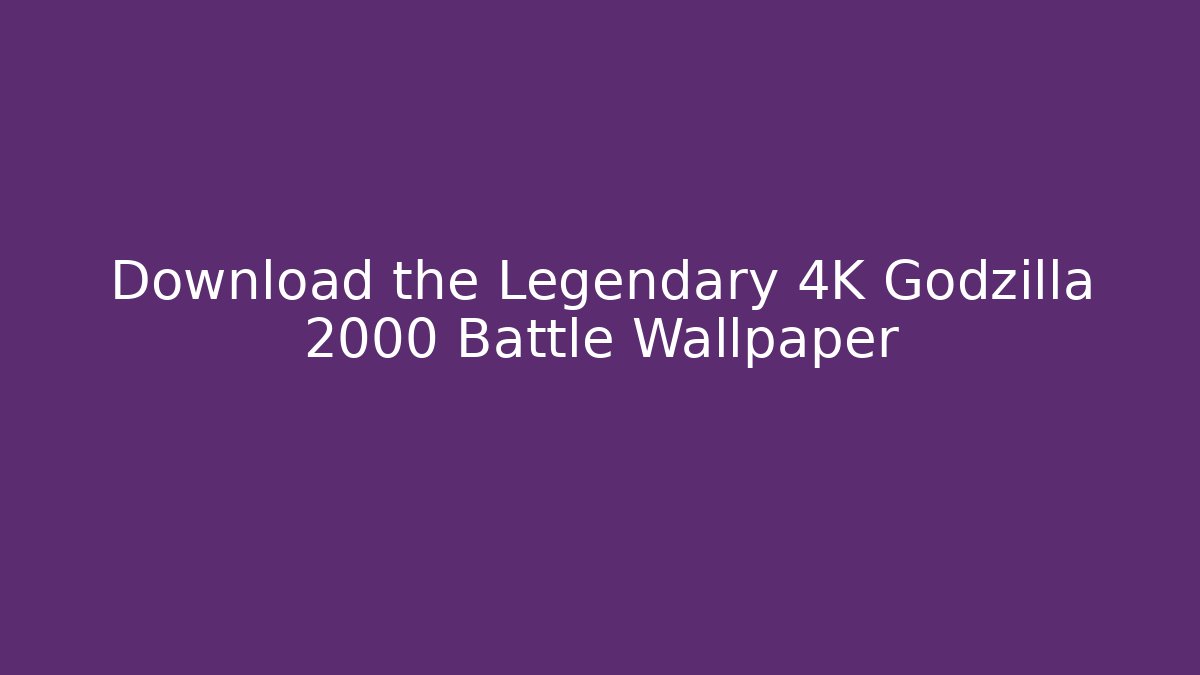 Download the Legendary 4K Godzilla 2000 Battle Wallpaper