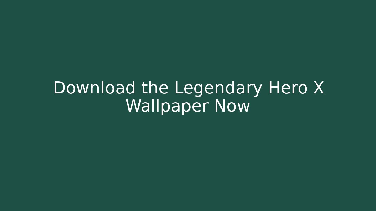 Download the Legendary Hero X Wallpaper Now