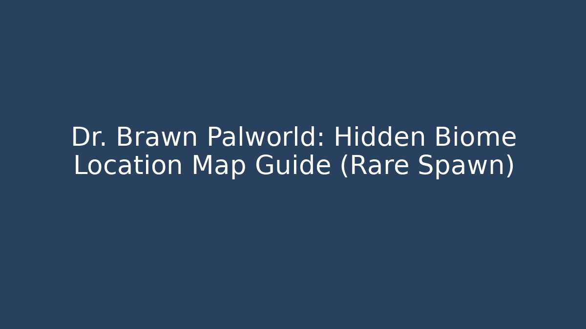Dr. Brawn Palworld: Hidden Biome Location Map Guide (Rare Spawn) - Critter Realm