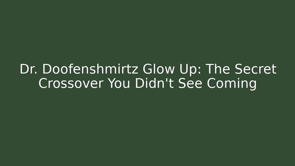 Dr. Doofenshmirtz Glow Up: The Secret Crossover You Didn't See Coming