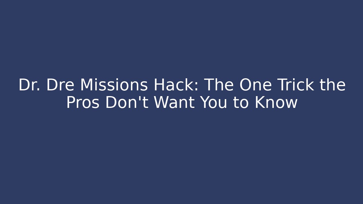 Dr. Dre Missions Hack: The One Trick the Pros Don't Want You to Know - Critter Realm