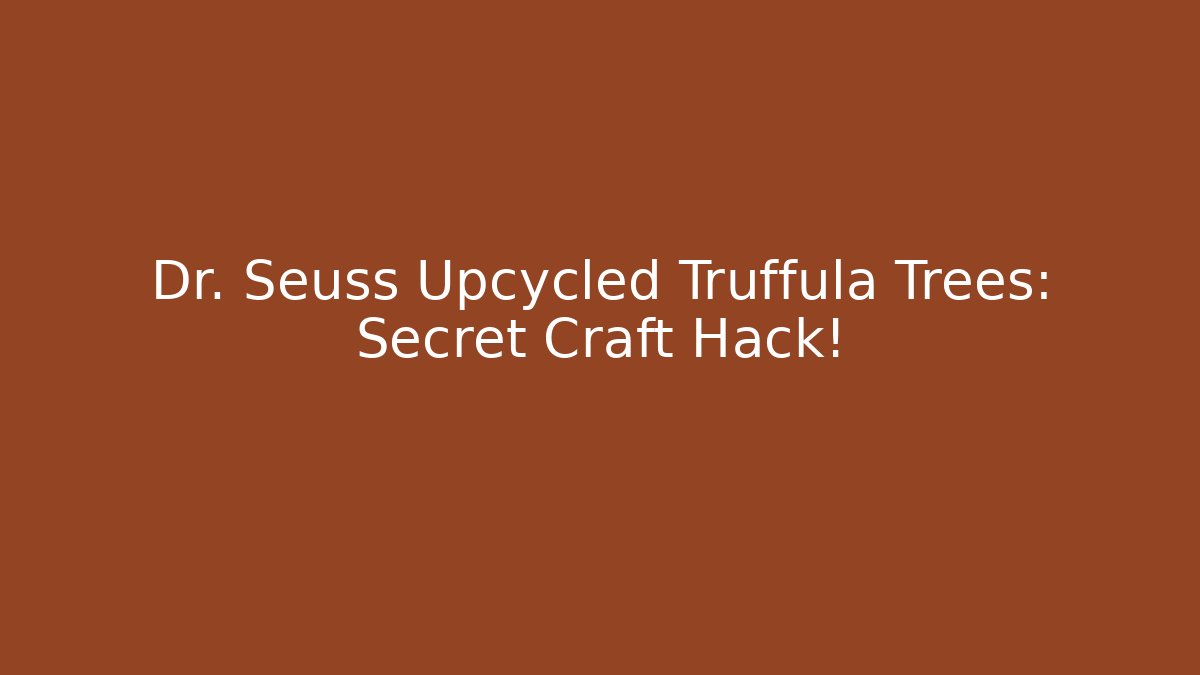 Dr. Seuss Upcycled Truffula Trees: Secret Craft Hack!