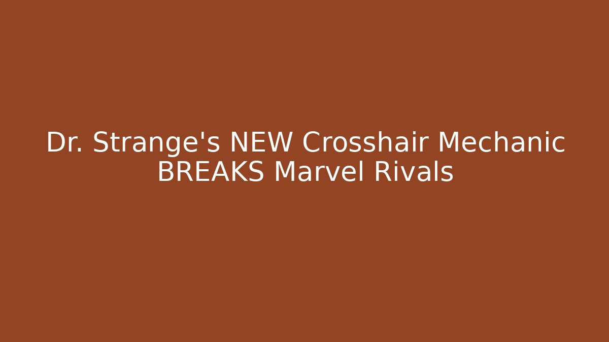 Dr. Strange's NEW Crosshair Mechanic BREAKS Marvel Rivals