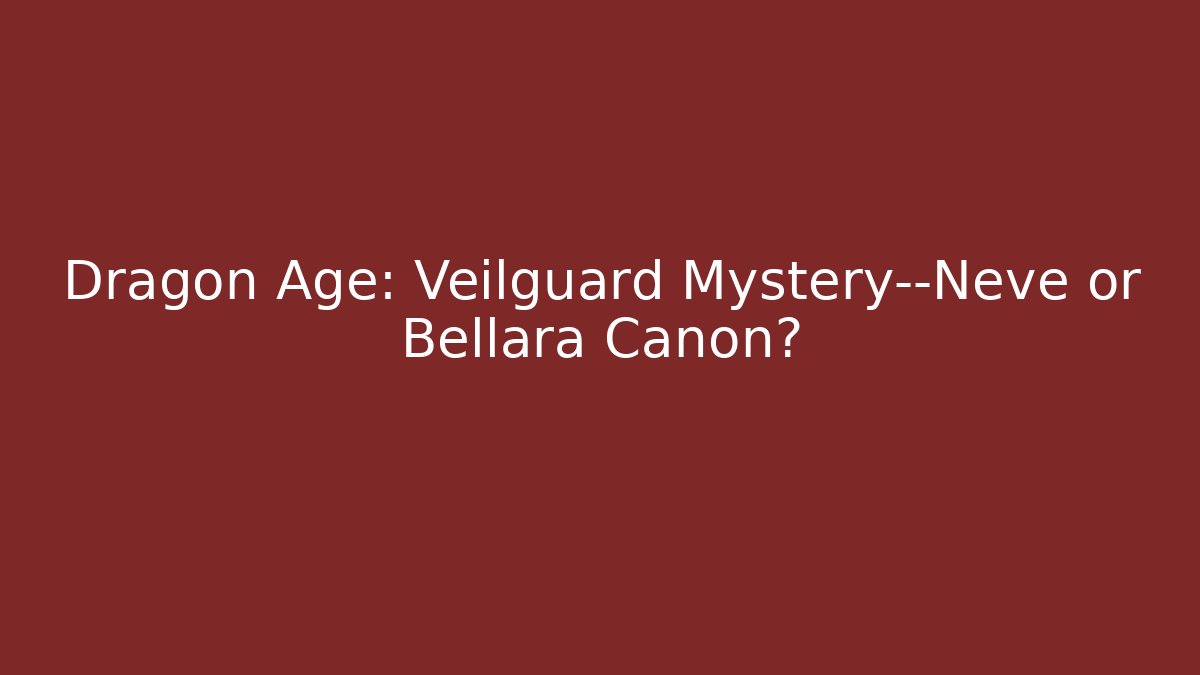 Dragon Age: Veilguard Mystery—Neve or Bellara Canon?