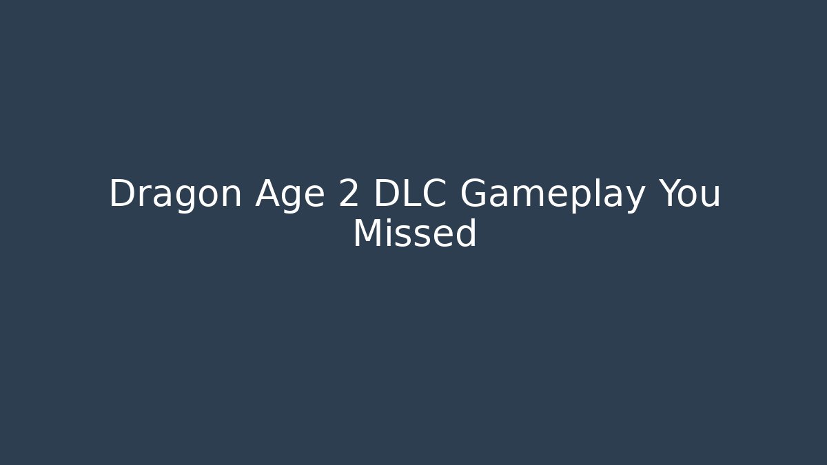 Dragon Age 2 DLC Gameplay You Missed - Critter Realm