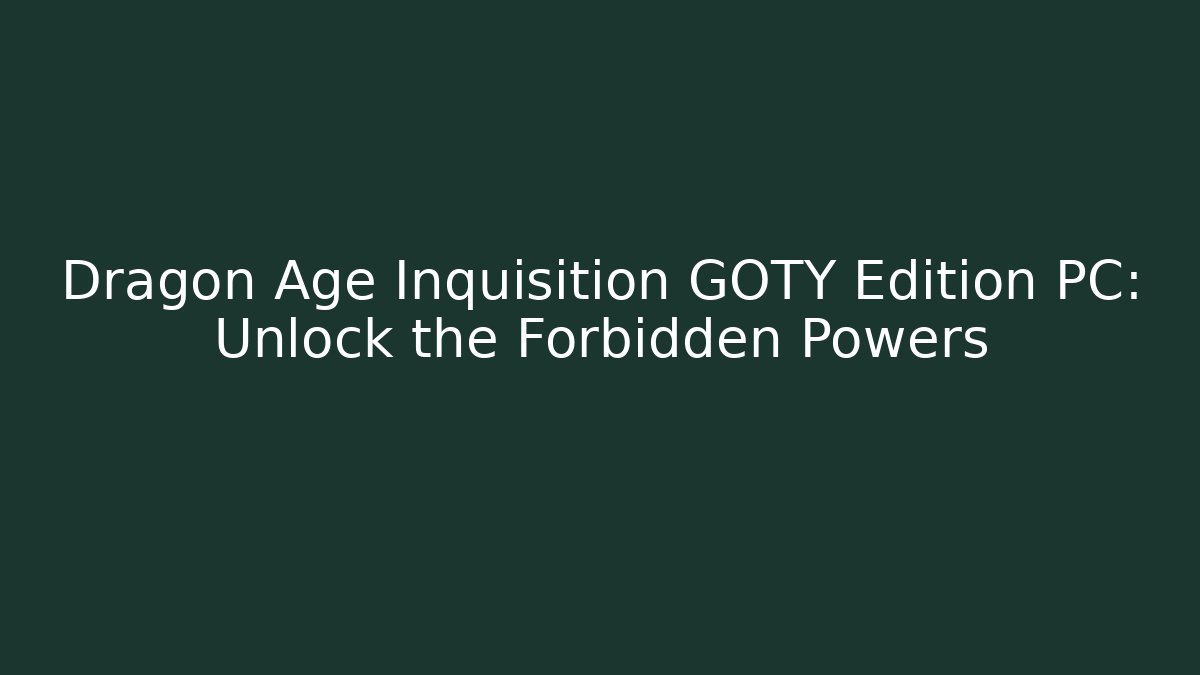 Dragon Age Inquisition GOTY Edition PC: Unlock the Forbidden Powers - Critter Realm