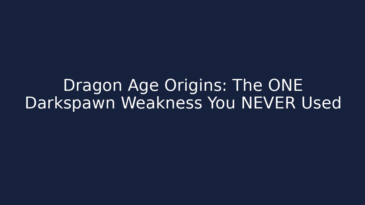 Dragon Age Origins: The ONE Darkspawn Weakness You NEVER Used - Critter Realm