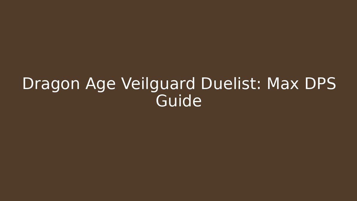 Dragon Age Veilguard Duelist: Max DPS Guide
