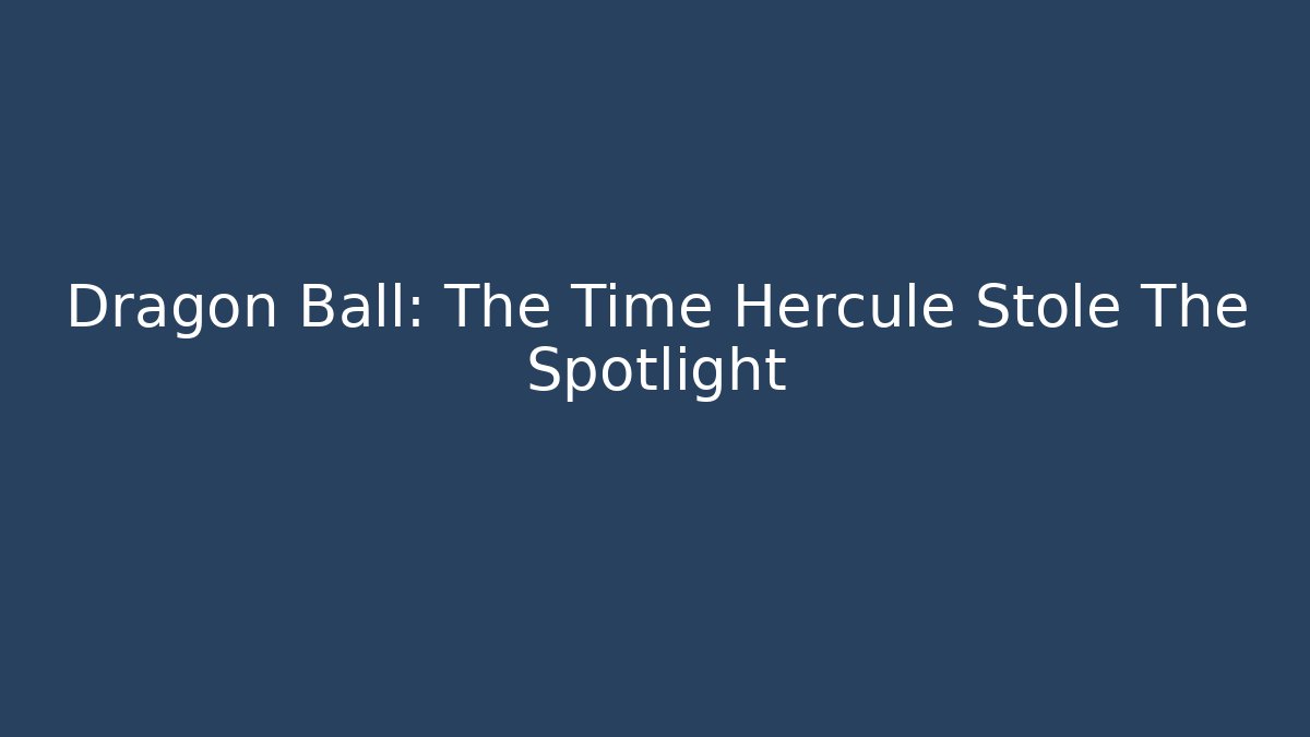 Dragon Ball: The Time Hercule Stole The Spotlight - Critter Realm
