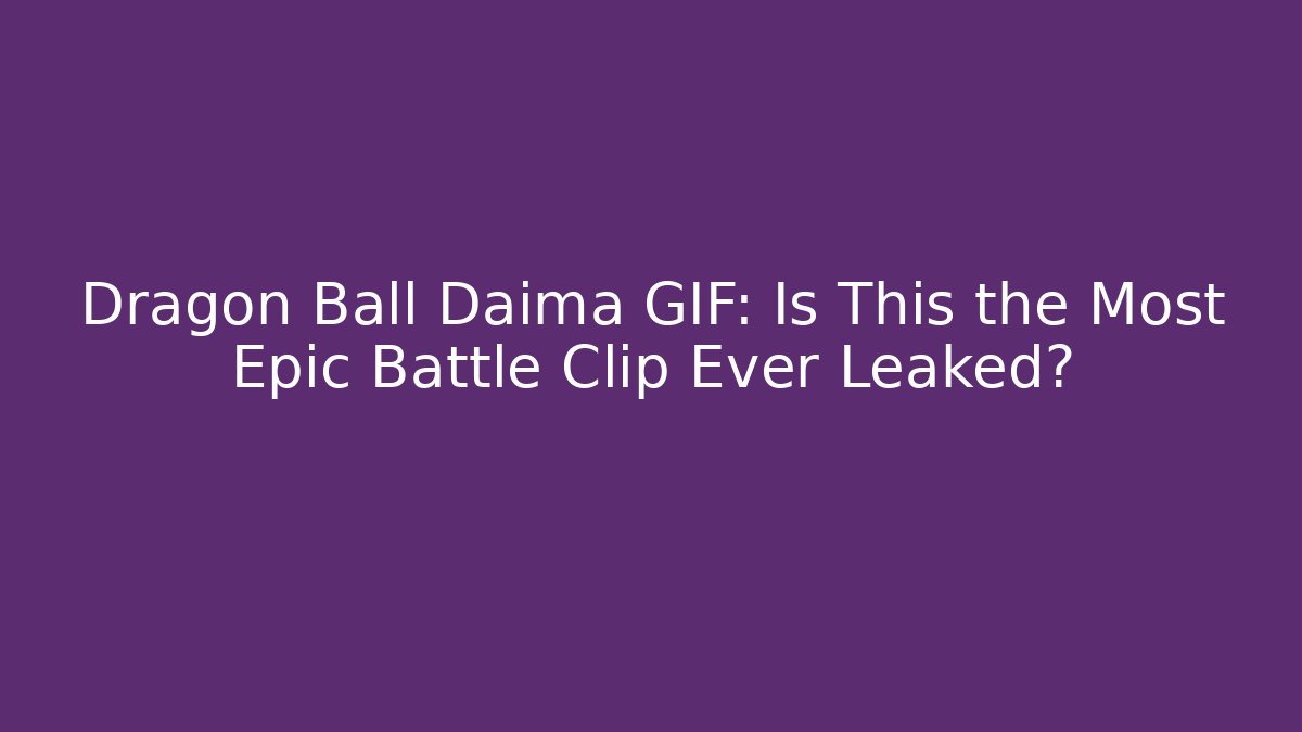 Dragon Ball Daima GIF: Is This the Most Epic Battle Clip Ever Leaked?