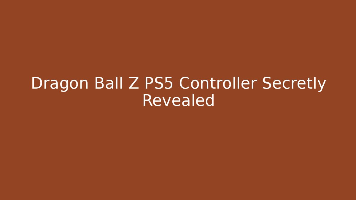 Dragon Ball Z PS5 Controller Secretly Revealed