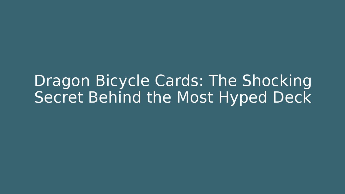 Dragon Bicycle Cards: The Shocking Secret Behind the Most Hyped Deck - Critter Realm