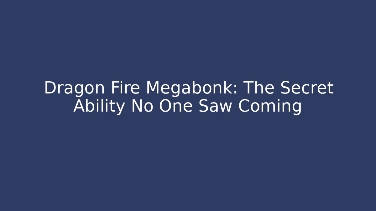 Dragon Fire Megabonk: The Secret Ability No One Saw Coming