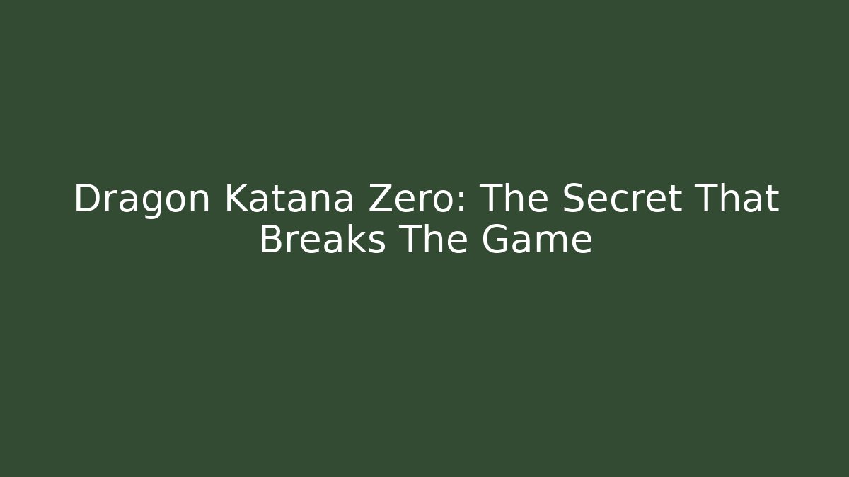 Dragon Katana Zero: The Secret That Breaks The Game - Critter Realm