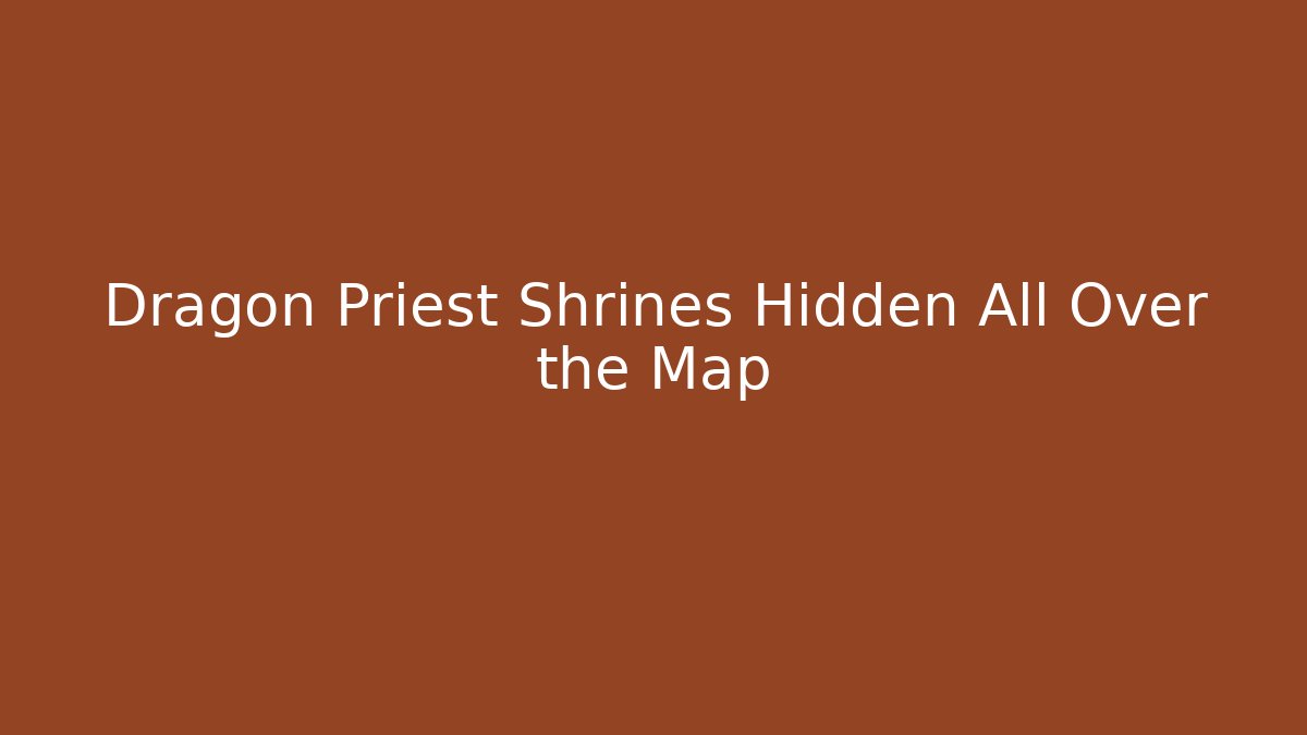 Dragon Priest Shrines Hidden All Over the Map