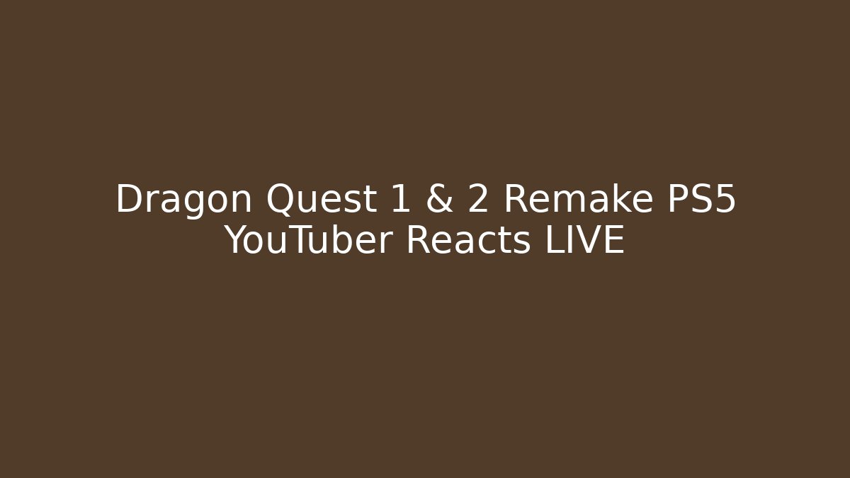 Dragon Quest 1 & 2 Remake PS5 YouTuber Reacts LIVE