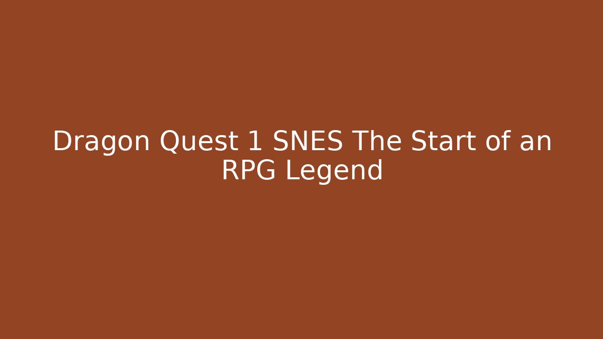 Dragon Quest 1 SNES The Start of an RPG Legend