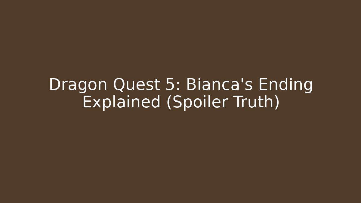 Dragon Quest 5: Bianca's Ending Explained (Spoiler Truth)