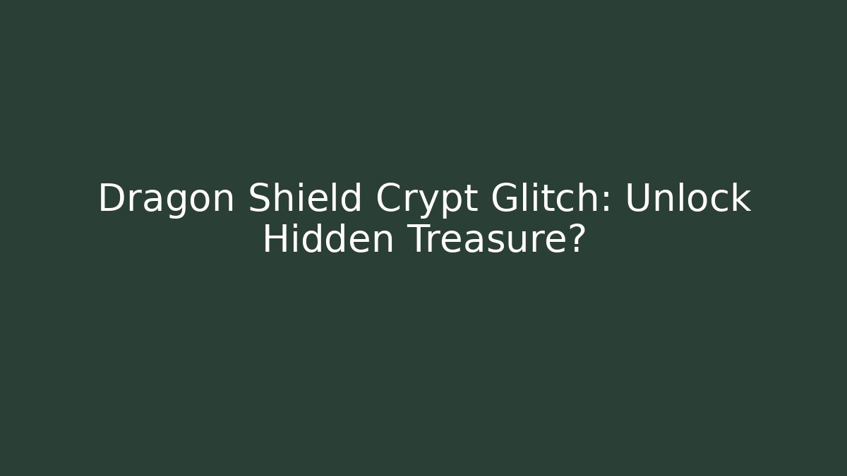 Dragon Shield Crypt Glitch: Unlock Hidden Treasure? - Critter Realm