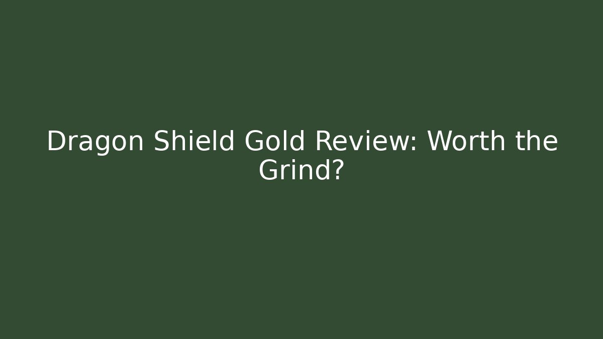 Dragon Shield Gold Review: Worth the Grind?