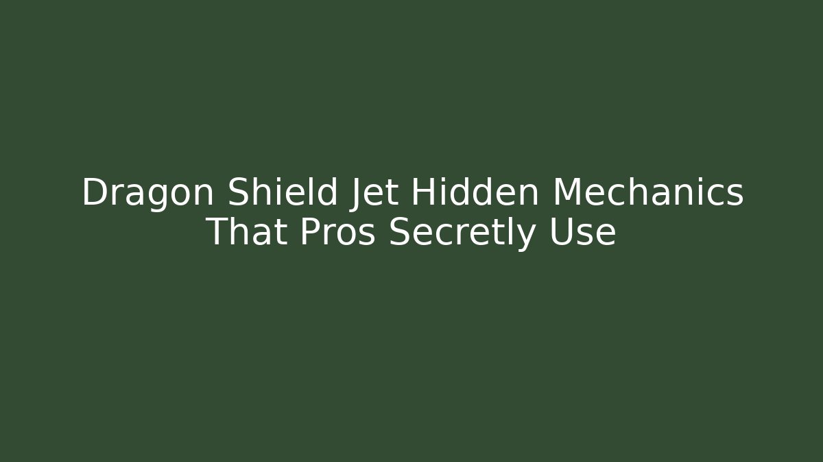 Dragon Shield Jet Hidden Mechanics That Pros Secretly Use
