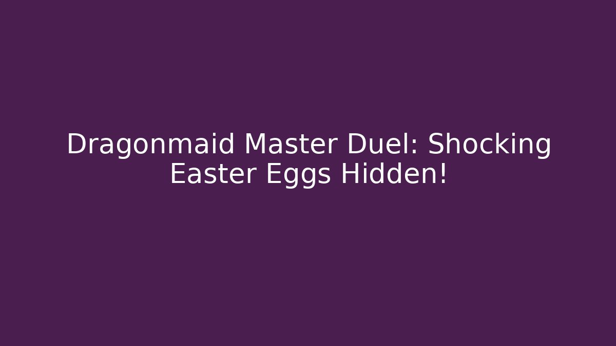 Dragonmaid Master Duel: Shocking Easter Eggs Hidden! - Critter Realm