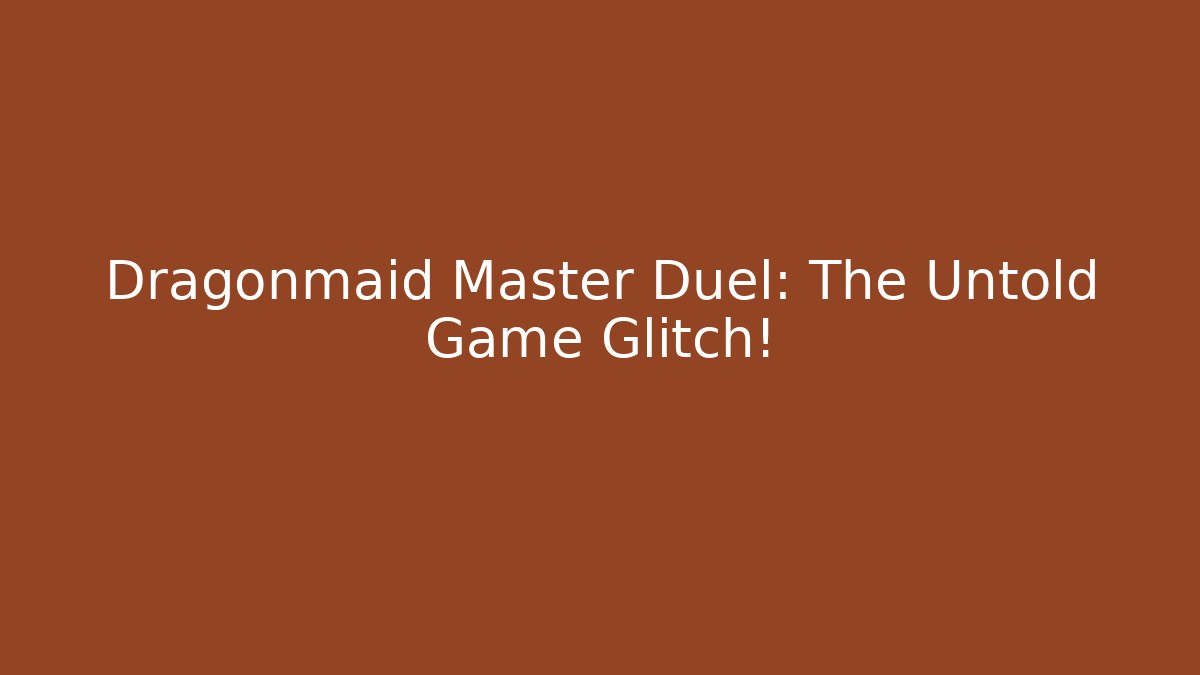 Dragonmaid Master Duel: The Untold Game Glitch!
