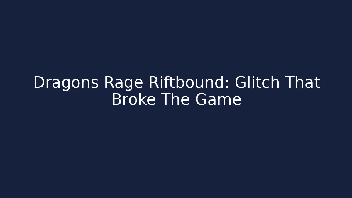 Dragons Rage Riftbound: Glitch That Broke The Game