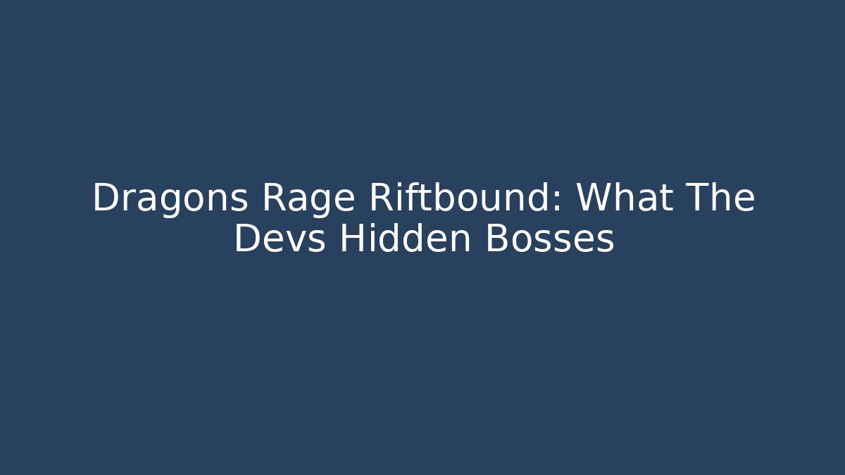 Dragons Rage Riftbound: What The Devs Hidden Bosses