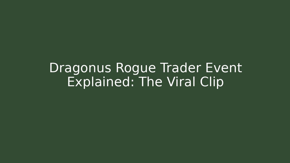 Dragonus Rogue Trader Event Explained: The Viral Clip